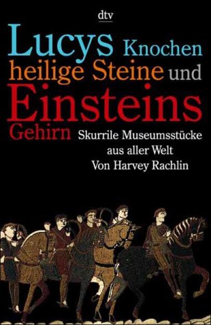 Lucys Knochen, heilige Steine und Einsteins Gehirn: Skurrile Museumsstücke aus aller Welt Film, Art & Culture