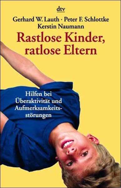Rastlose Kinder, ratlose Eltern: Hilfen bei Überaktivität und Aufmerksamkeitsstörungen Health, Nutrition & Fitness