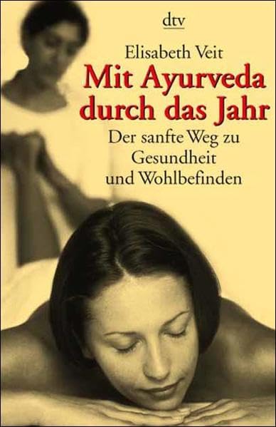 Mit Ayurveda durch das Jahr: Der sanfte Weg zu Gesundheit und Wohlbefinden Health, Nutrition & Fitness