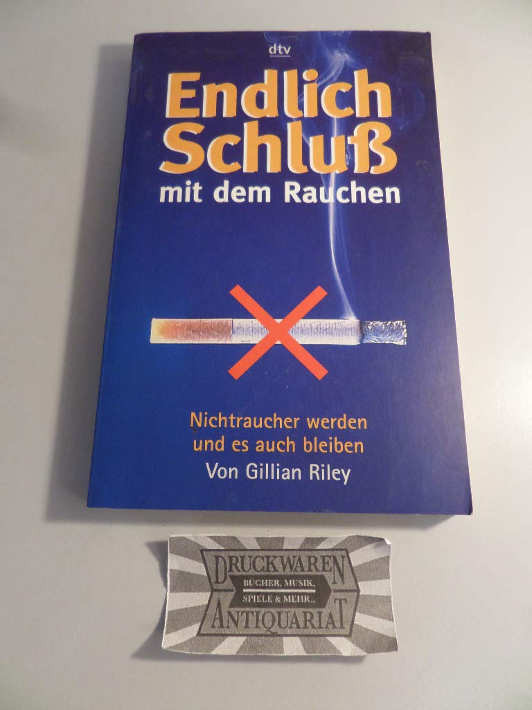 Endlich Schluß mit dem Rauchen: Nichtraucher werden und es auch bleiben Health, Nutrition & Fitness