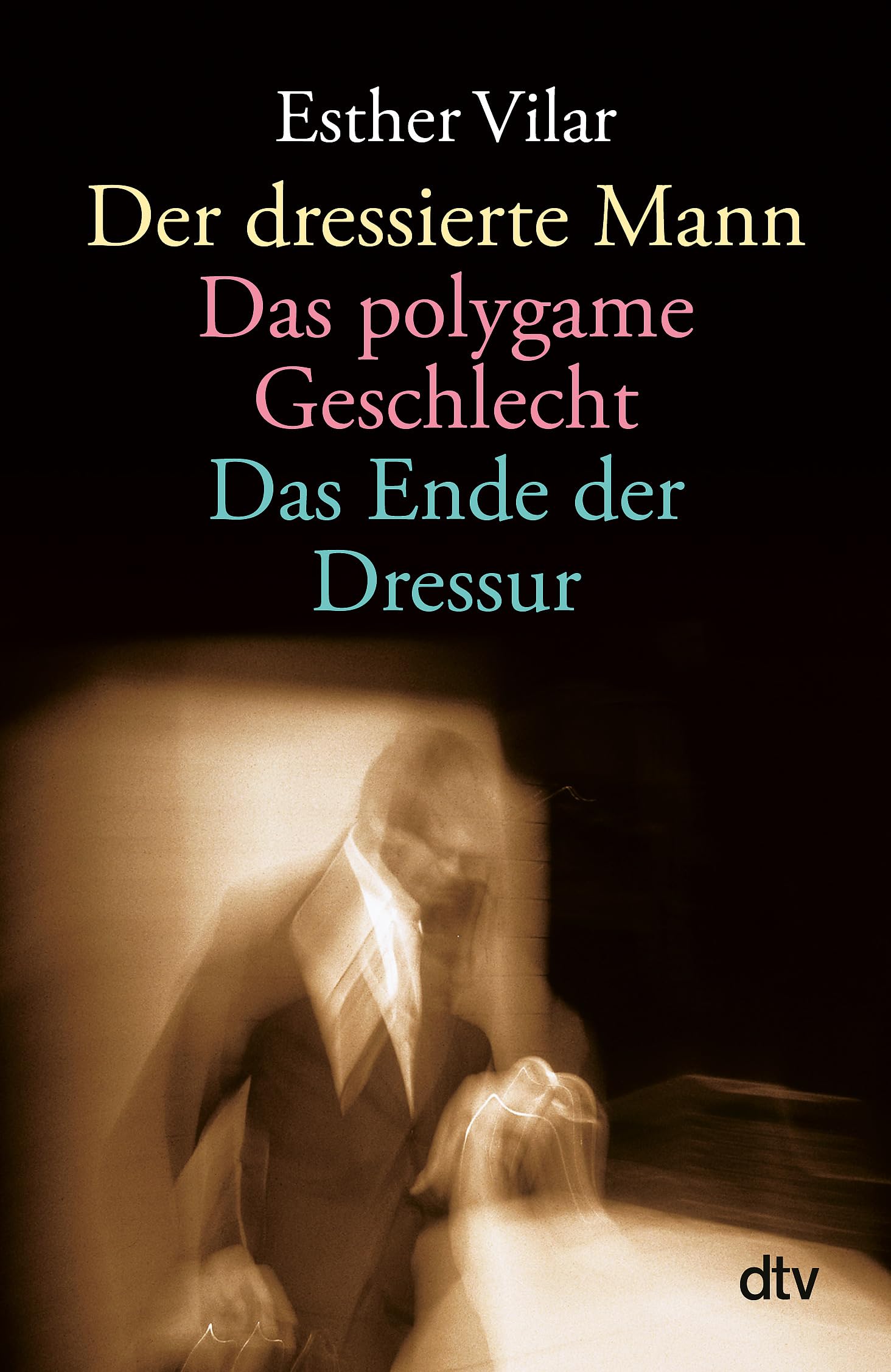 Der dressierte Mann / Das polygame Geschlecht / Das Ende der Dressur Social Sciences