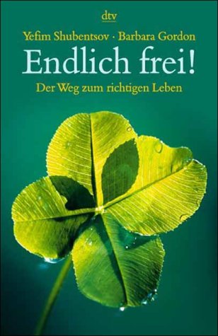 Endlich frei!: Der Weg zum richtigen Leben Lifestyle