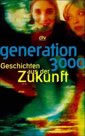 Generation 3000: Geschichten aus der Zukunft (dtv Modernes Leben) Books