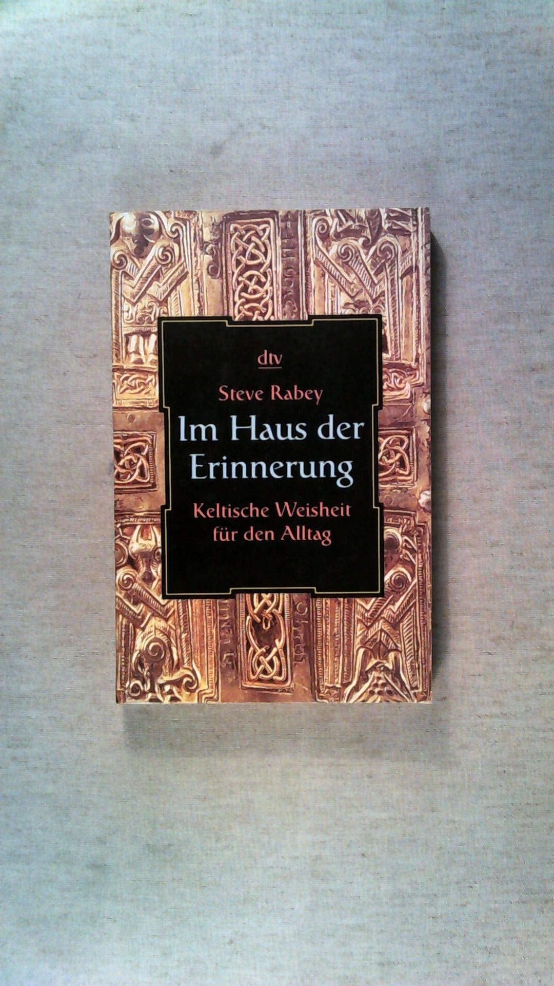 Im Haus der Erinnerung: Keltische Weisheit für den Alltag Religion & Esotericism