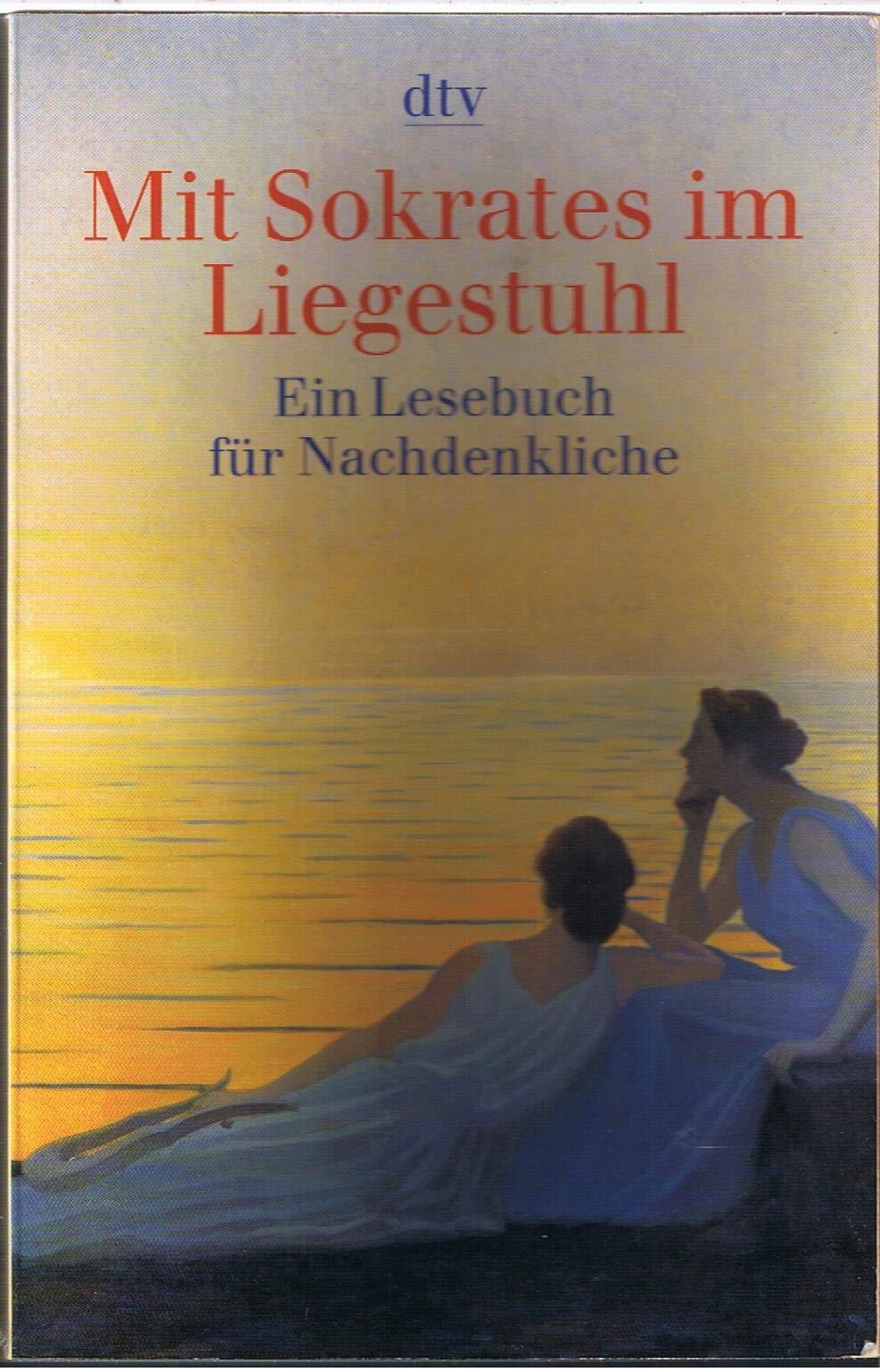 Mit Sokrates im Liegestuhl: Ein Lesebuch für Nachdenkliche Books