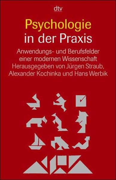 Psychologie in der Praxis: Anwendungs- und Berufsfelder einer modernen Wissenschaft Psychology
