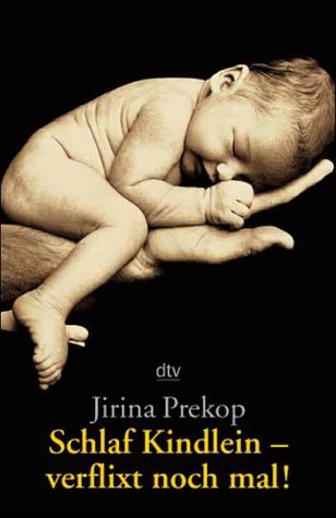 Schlaf, Kindlein - verflixt noch mal!: Ein Ratgeber für genervte Eltern Parents & Children