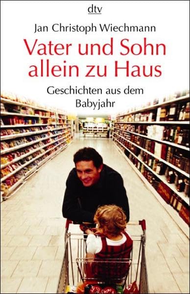 Vater und Sohn allein zu Haus: Geschichten aus dem Babyjahr Memories