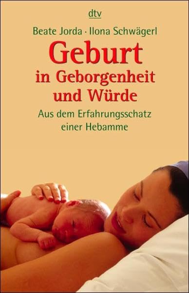 Geburt in Geborgenheit und Würde - Aus dem Erfahrungsschatz einer Hebamme Health, Nutrition & Fitness