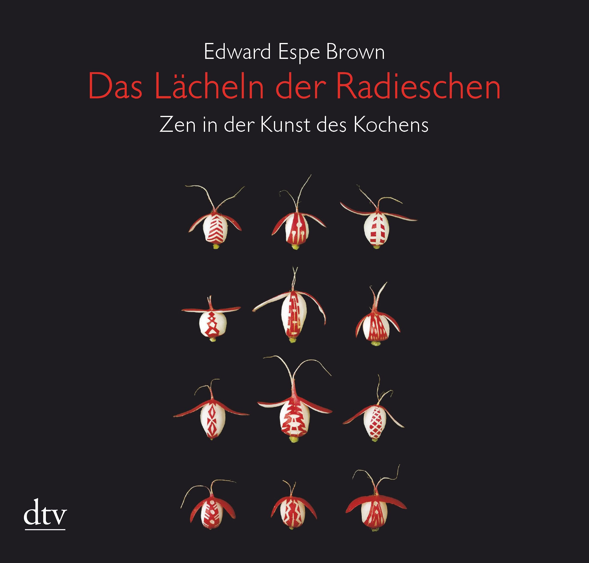 Das Lächeln der Radieschen: Zen in der Kunst des Kochens (dtv Fortsetzungsnummer 45) Leisure, Home & Garden