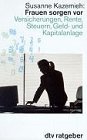 Frauen sorgen vor: Versicherungen, Rente, Steuern, Geld- und Kapitalanlage (dtv Ratgeber) Books