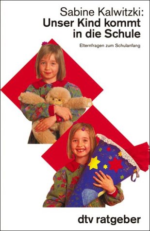 Unser Kind kommt in die Schule: Elternfragen zum Schulanfang (dtv Ratgeber) Parents & Children
