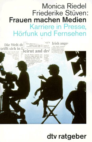 Frauen machen Medien: Karriere in Presse, Hörfunk und Fernsehen (dtv Ratgeber) Business, Finance & Career