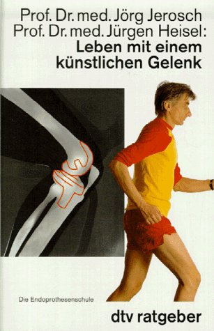 Leben mit einem künstlichen Gelenk: Die Endoprothesenschule (Information & Wissen) Health, Nutrition & Fitness