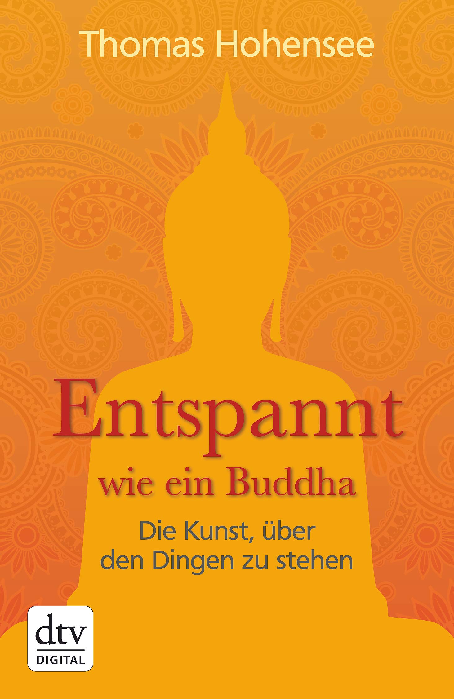 Entspannt wie ein Buddha: Die Kunst, über den Dingen zu stehen Books
