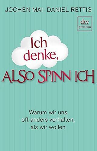 Ich denke, also spinn ich: Der Aha-Effekt und seine über 100 Artgenossen Books