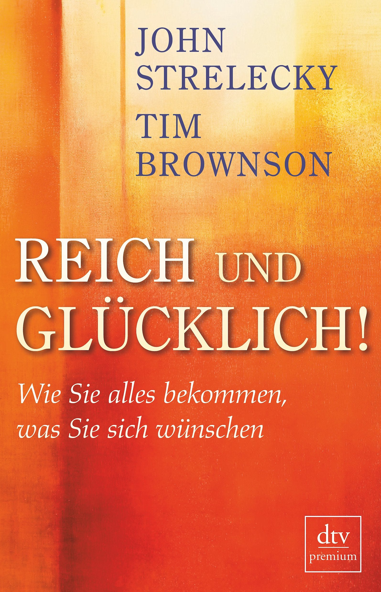 Reich und glücklich!: Wie Sie alles bekommen, was Sie sich wünschen Books