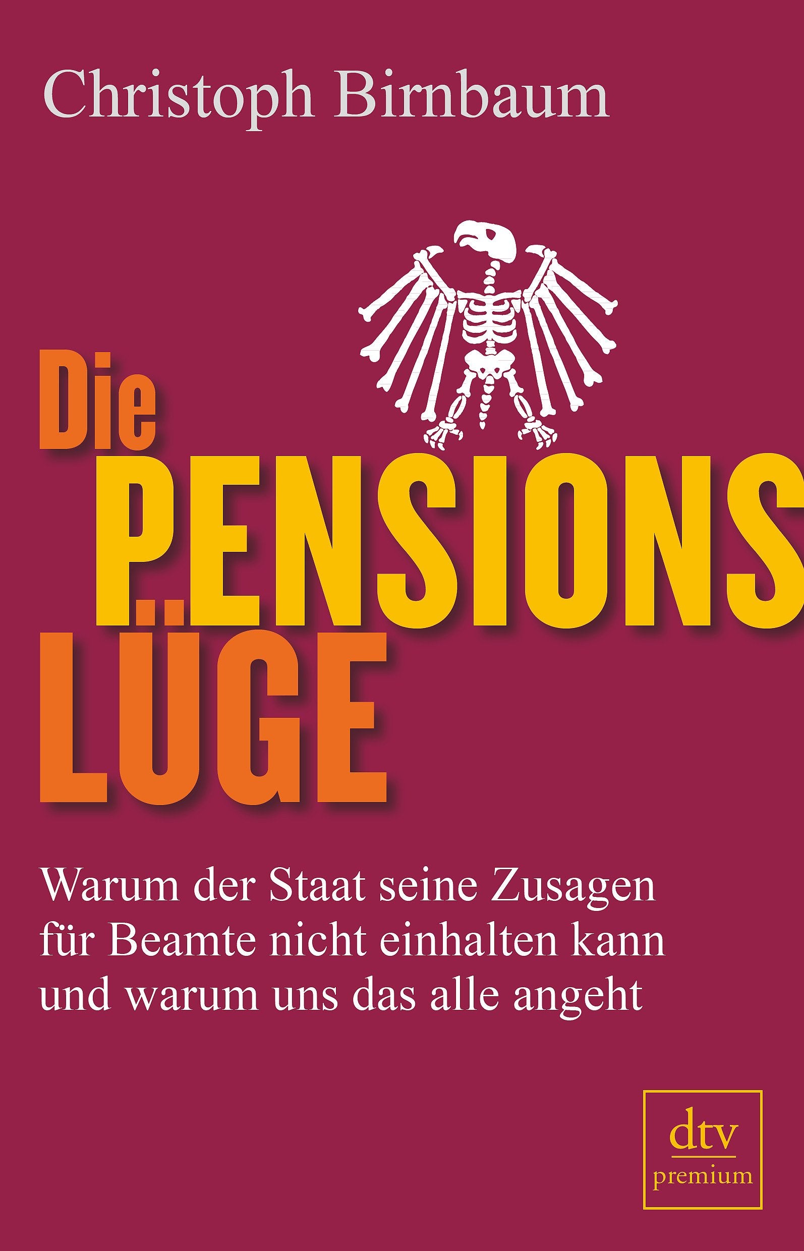 Die Pensionslüge: Warum der Staat seine Zusagen für Beamte nicht einhalten kann und warum uns das alle angeht Books
