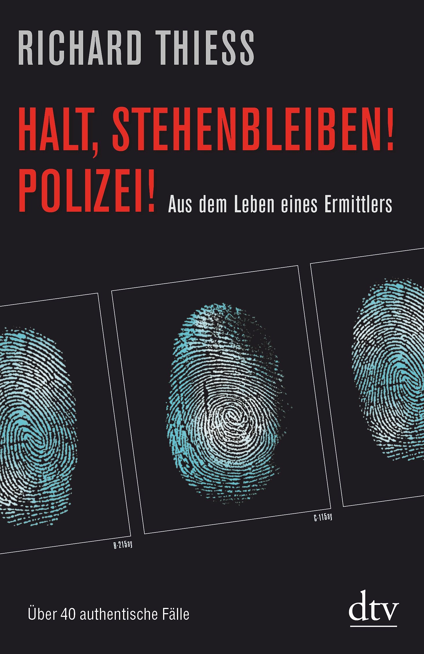 Halt, stehenbleiben! Polizei!: Aus dem Leben eines Ermittlers Über 40 authentische Fälle Books