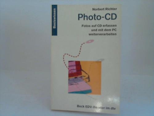 Photo-CD: Fotos auf CD erfassen und mit dem PC weiterverarbeiten. Basiswissen (dtv Beck EDV-Berater) Books