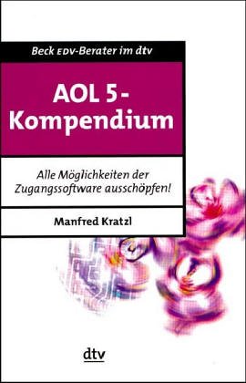 AOL 5-Kompendium: Alle Möglichkeiten der Zugangssoftware ausschöpfen! (dtv Beck EDV-Berater) Books