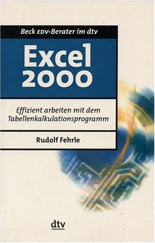 Excel 2000: Effizient arbeiten mit dem Tabellenkalkulationsprogramm (dtv Beck EDV-Berater) Computer Science