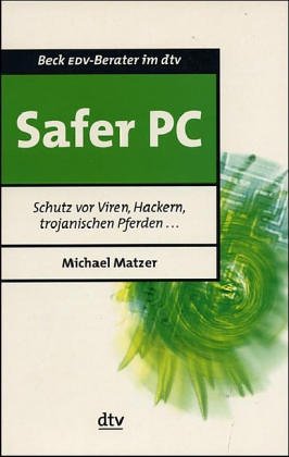 Safer PC - Schutz vor Viren, Hackern, trojanischen Pferden ... (dtv Beck EDV-Berater) Books