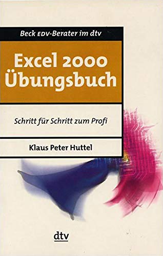 Excel 2000 Übungsbuch: Schritt für Schritt zum Profi (dtv Beck EDV-Berater) Computer Science