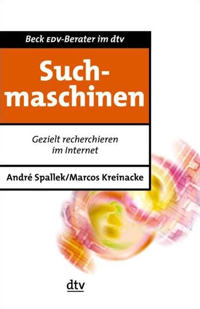 Suchmaschinen: Gezielt recherchieren im Internet (dtv Beck EDV-Berater) Computer Science