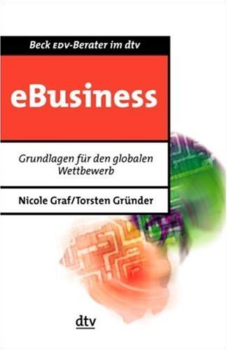 eBusiness: Grundlagen für den globalen Wettbewerb (dtv Beck EDV-Berater) Computer Science
