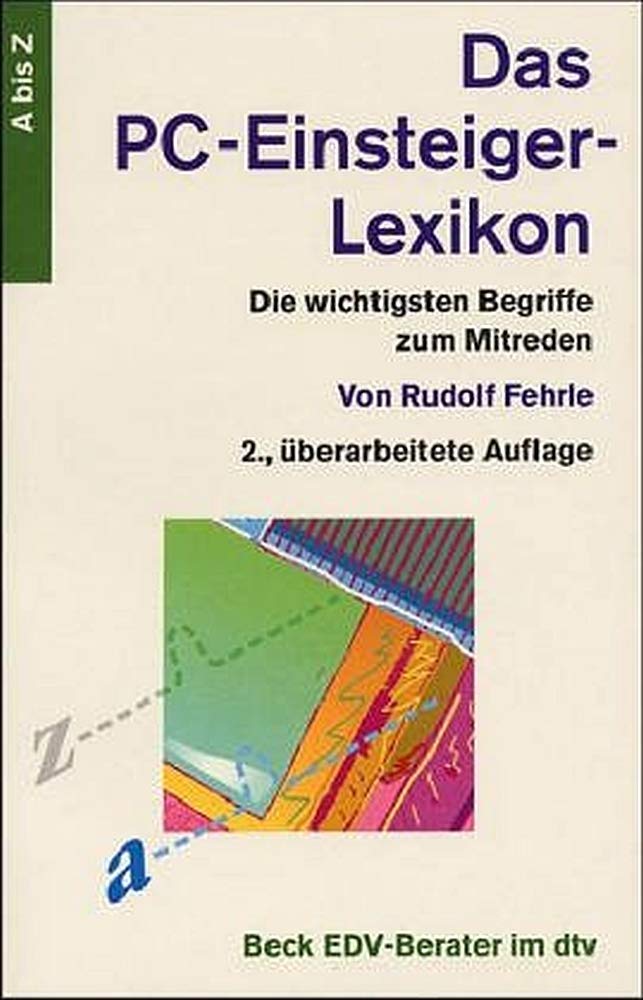 Das PC-Einsteiger-Lexikon: Die wichtigsten Begriffe zum Mitreden. A bis Z (dtv Beck EDV-Berater) Business, Finance & Career