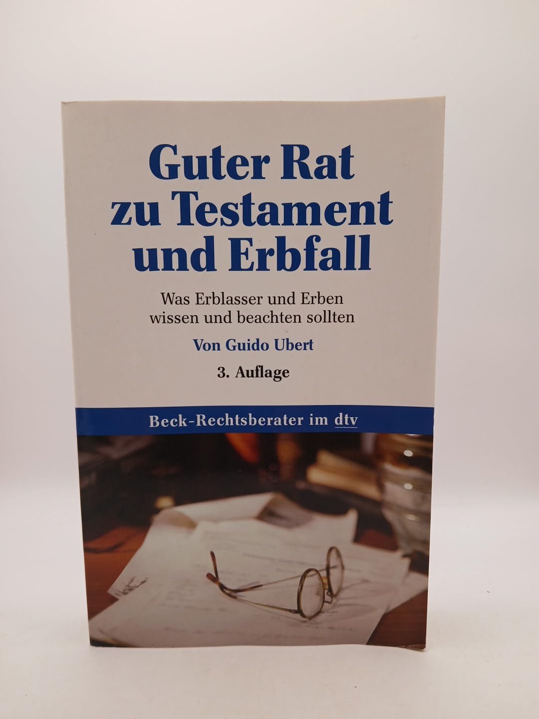 Guter Rat zu Testament und Erbfall: Was Erblasser und Erben wissen und beachten sollten (Beck-Rechtsberater im dtv) Law