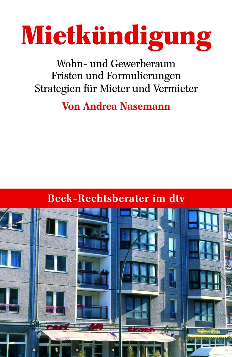 Mietkündigung: Wohn- und Gewerberaum - Fristen und Formulierungen - Strategien für Mieter und Vermieter (Beck-Rechtsberater im dtv) Business, Finance & Career