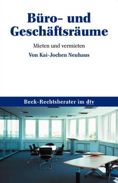 Büro- und Geschäftsräume: Mieten und vermieten (Beck-Rechtsberater im dtv) Books