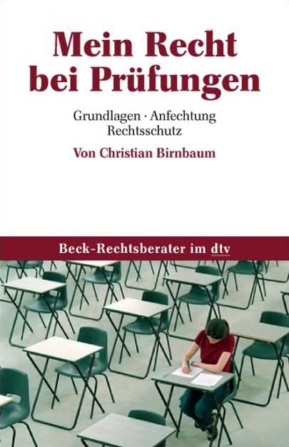 Mein Recht bei Prüfungen: Grundlagen · Anfechtung · Rechtsschutz (Beck-Rechtsberater im dtv) Business, Finance & Career
