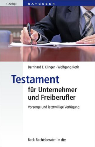 Testament für Unternehmer und Freiberufler: Vorsorge und letztwillige Verfügung (dtv Beck Rechtsberater) Books