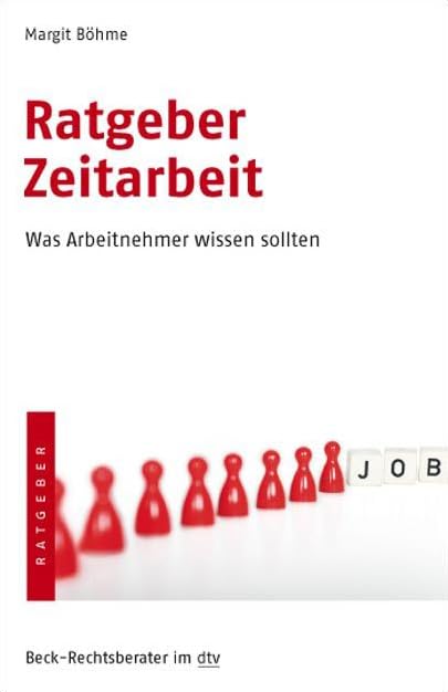 Ratgeber Zeitarbeit: Was Arbeitnehmer wissen sollten (Beck-Rechtsberater im dtv) Business, Finance & Career