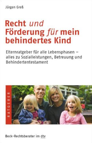 Recht und Förderung für mein behindertes Kind: Elternratgeber für alle Lebensphasen - alles zu Sozialleistungen, Betreuung und Behindertentestament (dtv Fortsetzungsnummer 70) Law