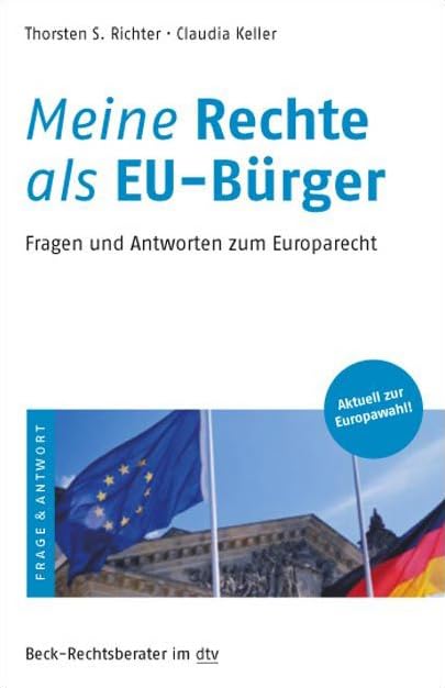 Meine Rechte als EU-Bürger: Fragen und Antworten zum Europarecht (dtv Beck Rechtsberater) Legal advice