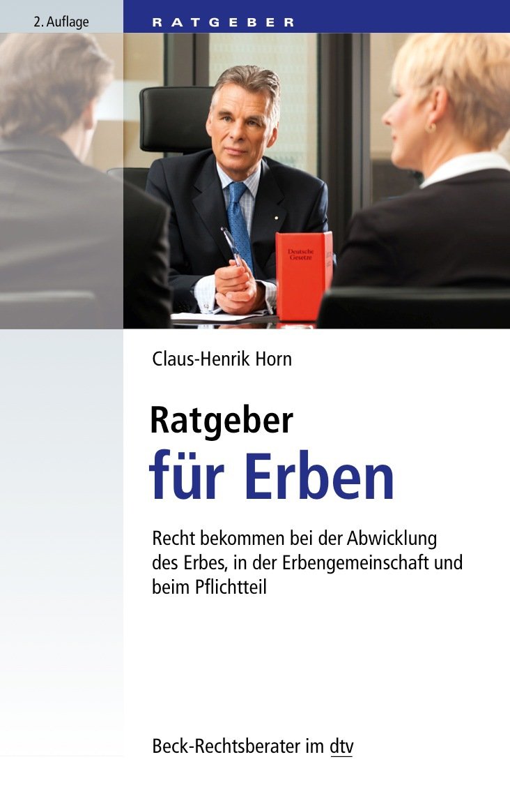 Ratgeber für Erben: Recht bekommen bei der Abwicklung des Erbes, in der Erbengemeinschaft und beim Pflichtteil (Beck-Rechtsberater im dtv) Law