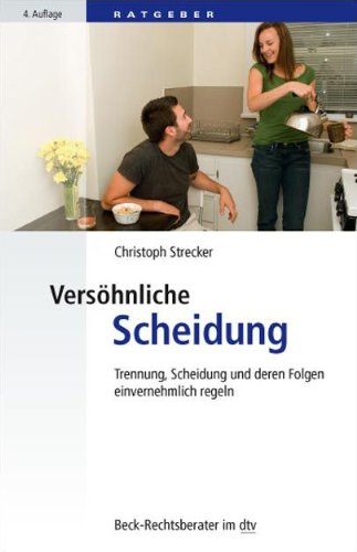 Versöhnliche Scheidung: Trennung, Scheidung und deren Folgen einvernehmlich regeln (dtv Fortsetzungsnummer 70, Band 50700) Law
