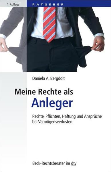 Meine Rechte als Anleger: Rechte, Pflichten, Haftung und Ansprüche bei Vermögensverlusten (Beck-Rechtsberater im dtv) Business, Finance & Career