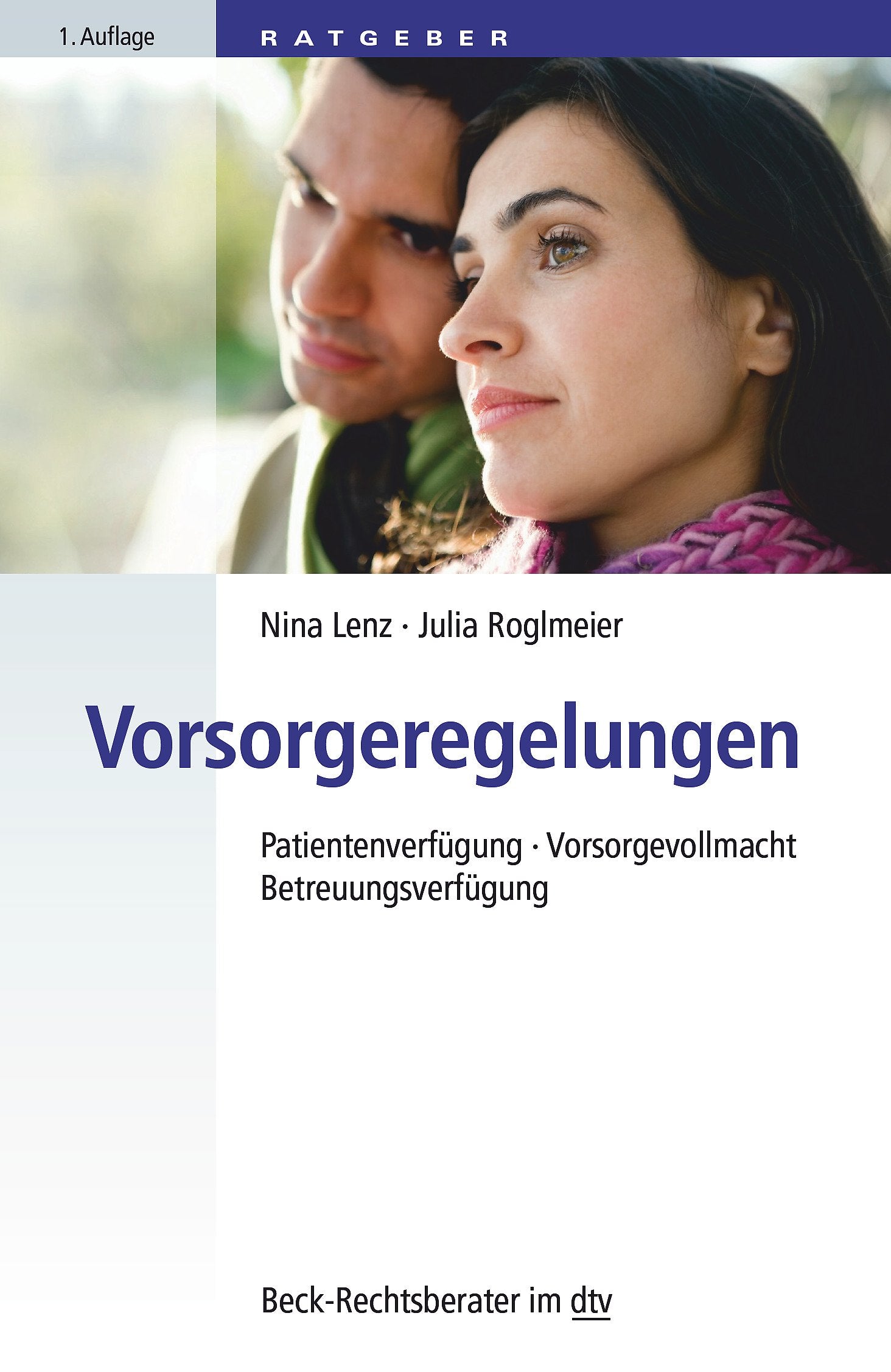 Vorsorgeregelungen: Patientenverfügung, Vorsorgevollmacht, Betreuungsverfügung (Beck-Rechtsberater im dtv) Law