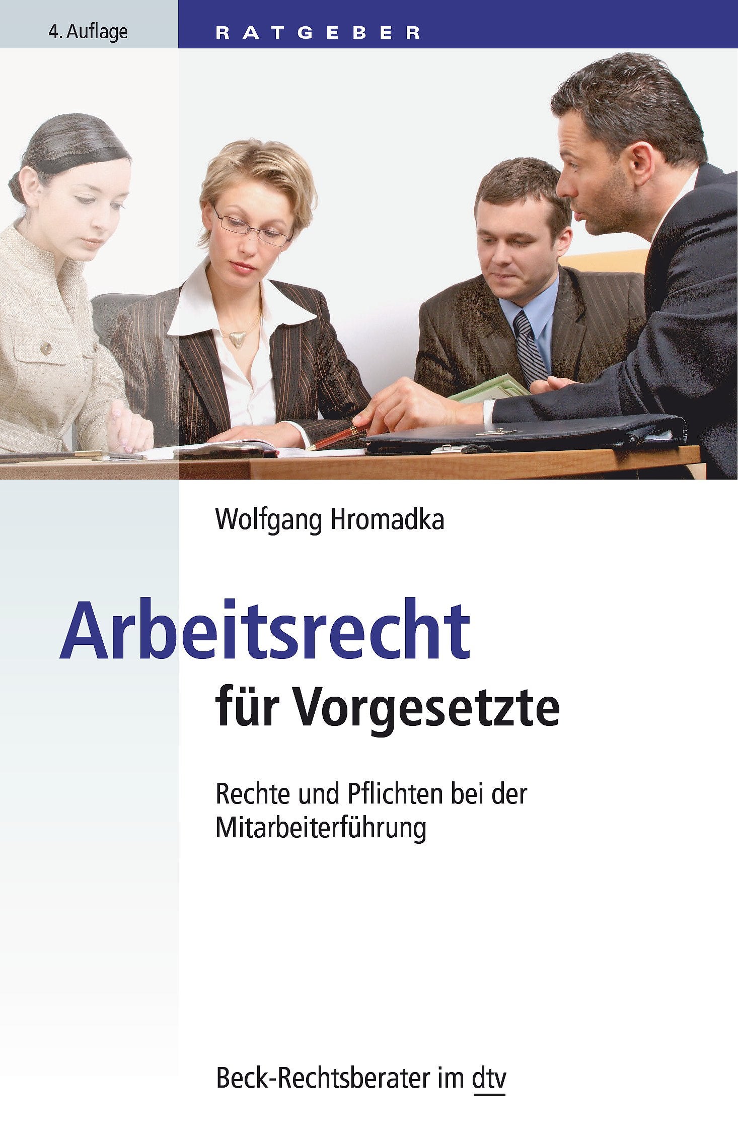 Arbeitsrecht für Vorgesetzte: Rechte und Pflichten bei der Mitarbeiterführung (Beck-Rechtsberater im dtv) Law
