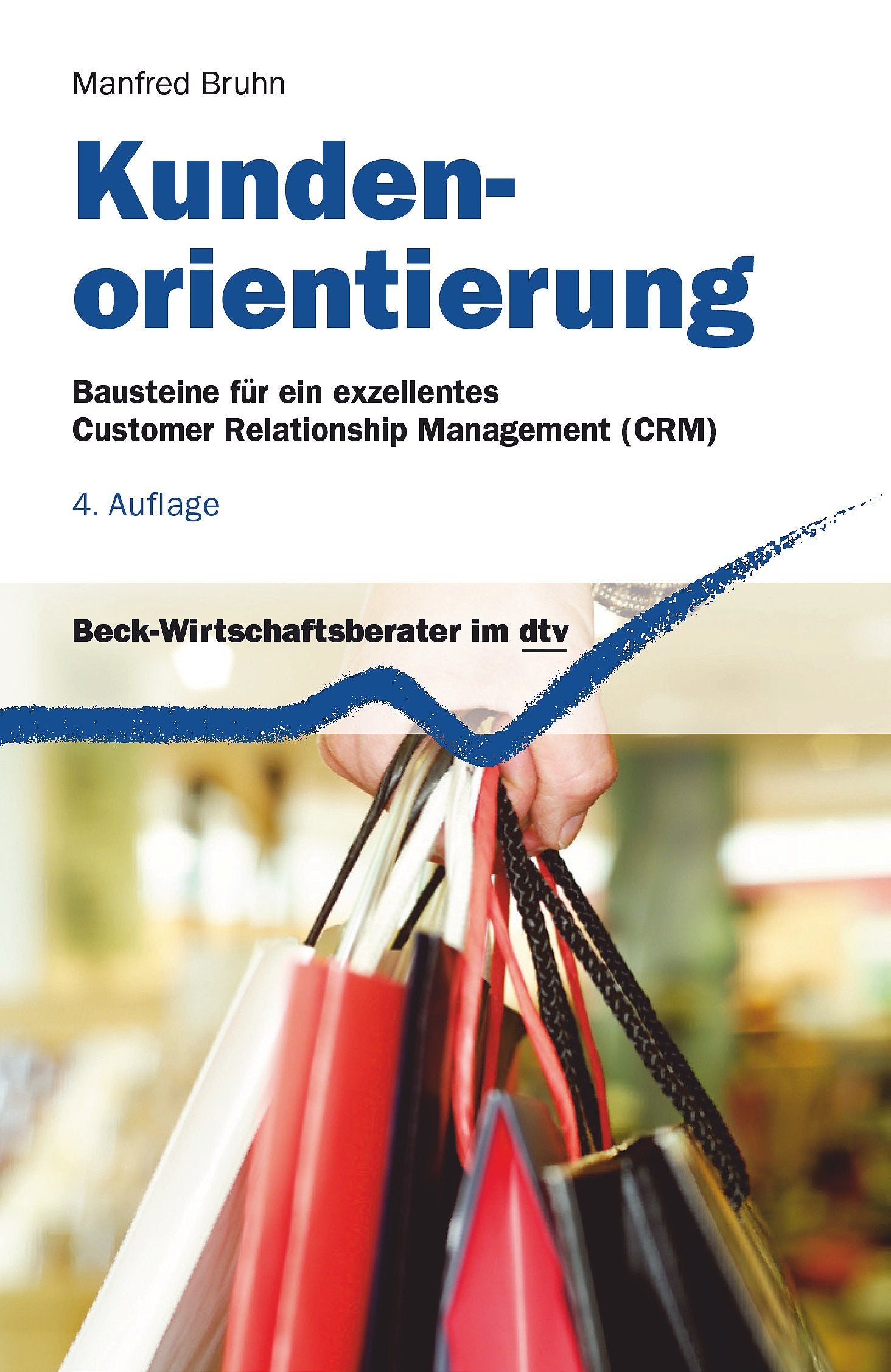 Kundenorientierung. Bausteine für ein exzellentes Customer Relationship Management (CRM) Business, Finance & Career