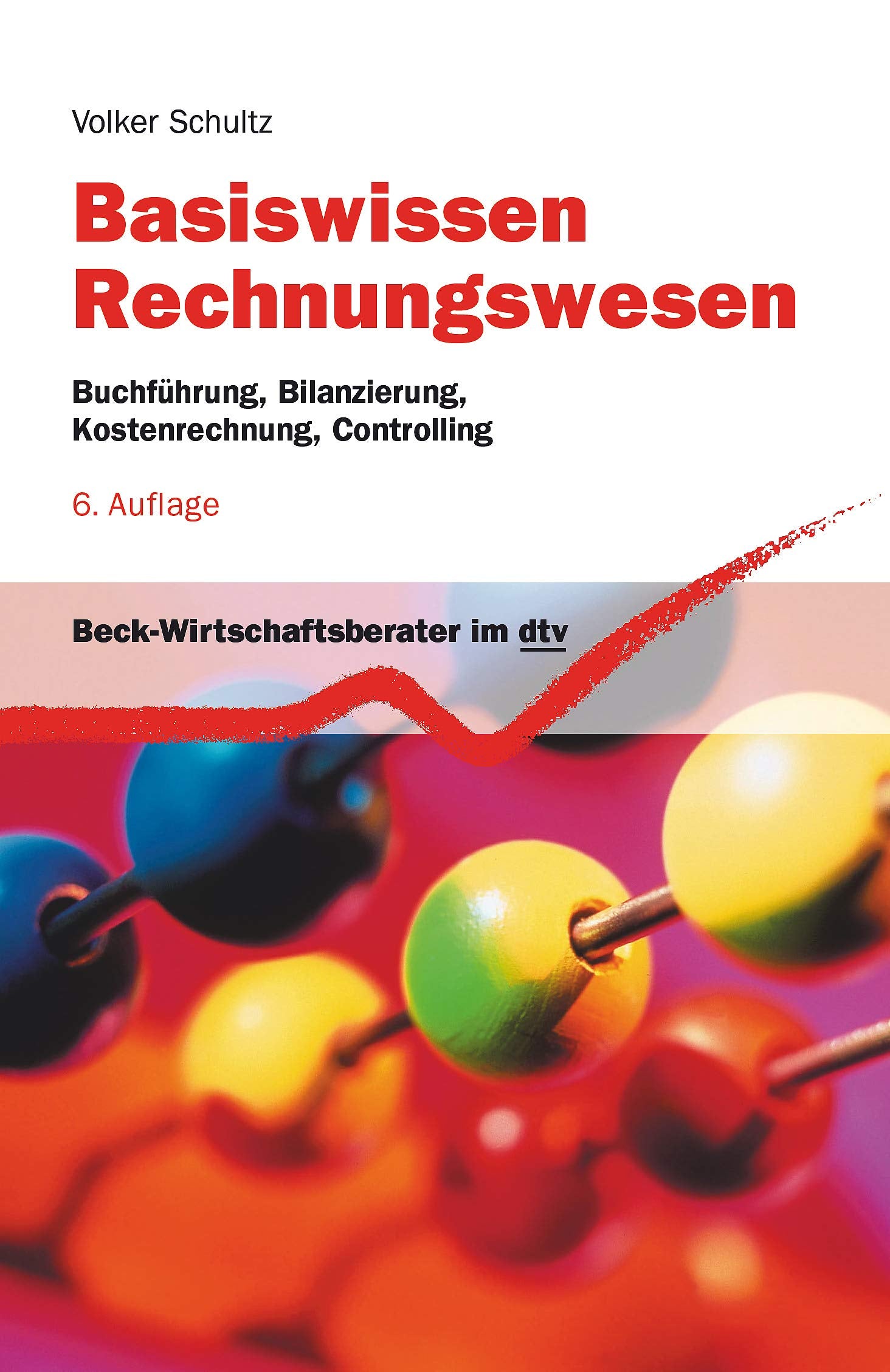 Basiswissen Rechnungswesen: Buchführung, Bilanzierung, Kostenrechnung, Controlling (dtv Beck Wirtschaftsberater) Business, Finance & Career