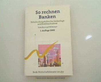 So rechnen Banken: Entscheidungshilfen für Geldanlage und Kreditaufnahme (dtv Beck Wirtschaftsberater) Business, Finance & Career
