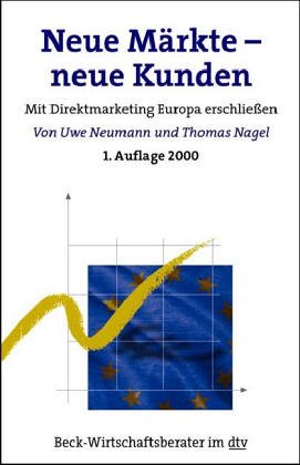 Neue Märkte - neue Kunden: Mit Direktmarketing Europa erschliessen (dtv Beck Wirtschaftsberater) Business, Finance & Career