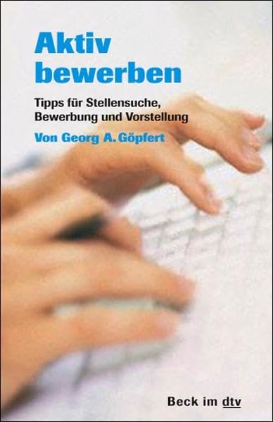 Aktiv bewerben: Tipps für Stellensuche, Bewerbung und Vorstellung (Beck im dtv) Business, Finance & Career