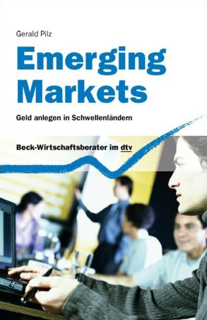 Emerging Markets: Geld anlegen in Schwellenländern (dtv Beck Wirtschaftsberater) Business, Finance & Career